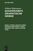 König Johann. König Richard der Zweite. König Heinrich der Vierte, erster Theil (eBook, PDF)