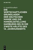 Die wirtschaftlichen Grundlagen der deutschen Hanse und die Handelsstellung Hamburgs bis in die zweite Hälfte des 14. Jahrhunderts (eBook, PDF)