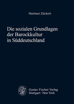Die sozialen Grundlagen der Barockkultur in Süddeutschland (eBook, PDF) - Zückert, Hartmut