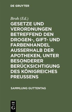 Cover Gesetze und Verordnungen betreffend den Drogen-, Gift- und Farbenhandel ausserhalb der Apotheken, unter besonderer Berücksichtigung des Königreiches Preussens (eBook, PDF)