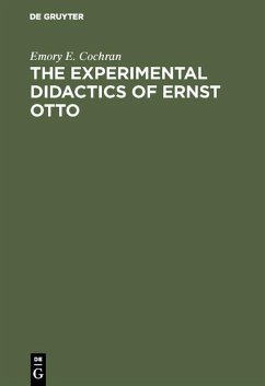 The experimental Didactics of Ernst Otto (eBook, PDF) - Cochran, Emory E.