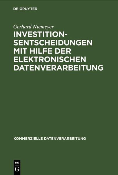 Investitionsentscheidungen mit Hilfe der elektronischen Datenverarbeitung (eBook, PDF) Investitionsentscheidungen mit Hilfe der elektronischen Datenverarbeitung (eBook, PDF)