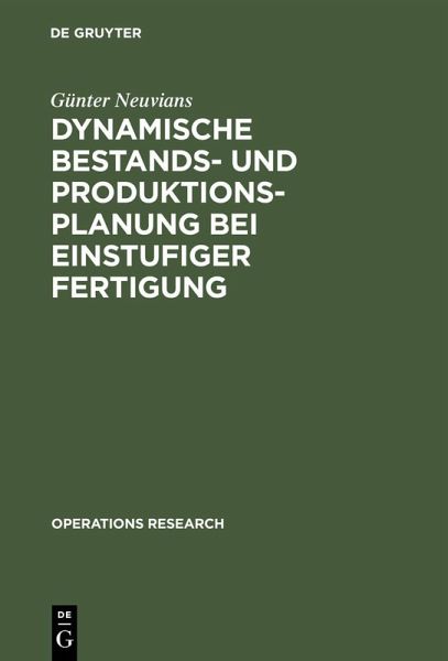 Dynamische Bestands- und Produktionsplanung bei einstufiger Fertigung (eBook, PDF) Dynamische Bestands- und Produktionsplanung bei einstufiger Fertigung (eBook, PDF)