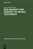 Der Begriff der Freiheit im Neuen Testament (eBook, PDF)