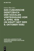 Das cubanische Gesetzbuch der sozialen Verteidigung vom 4. April 1936 (in Kraft seit dem 9. Oktober 1938) (eBook, PDF)