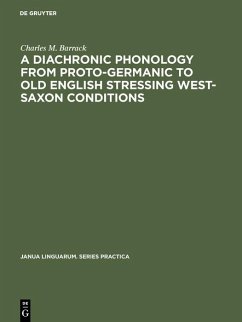 A Diachronic Phonology from Proto-Germanic to Old English Stressing West-Saxon Conditions (eBook, PDF) - Barrack, Charles M.