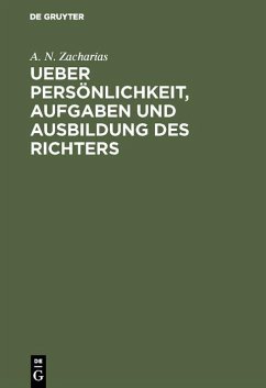 Ueber Persönlichkeit, Aufgaben und Ausbildung des Richters (eBook, PDF) - Zacharias, A. N.