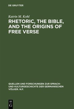 Rhetoric, the Bible, and the origins of free verse (eBook, PDF) - Kohl, Katrin M.