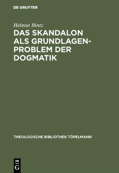 Das Skandalon als Grundlagenproblem der Dogmatik (eBook, PDF) - Bintz, Helmut