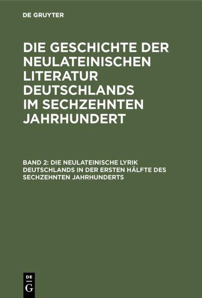 Die neulateinische Lyrik Deutschlands in der ersten Hälfte des sechzehnten Jahrhunderts (eBook, PDF)