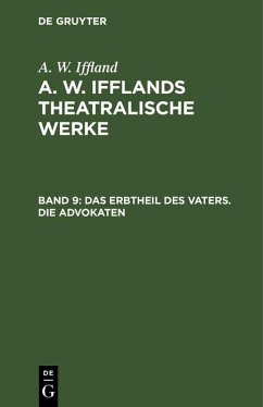 Das Erbtheil des Vaters. Die Advokaten (eBook, PDF) - Iffland, August Wilhelm