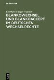 Blankowechsel und Blankoaccept im Deutschen Wechselrechte (eBook, PDF)