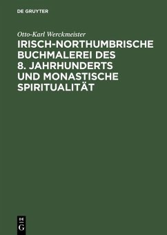 Irisch-northumbrische Buchmalerei des 8. Jahrhunderts und monastische Spiritualität (eBook, PDF) - Werckmeister, Otto-Karl