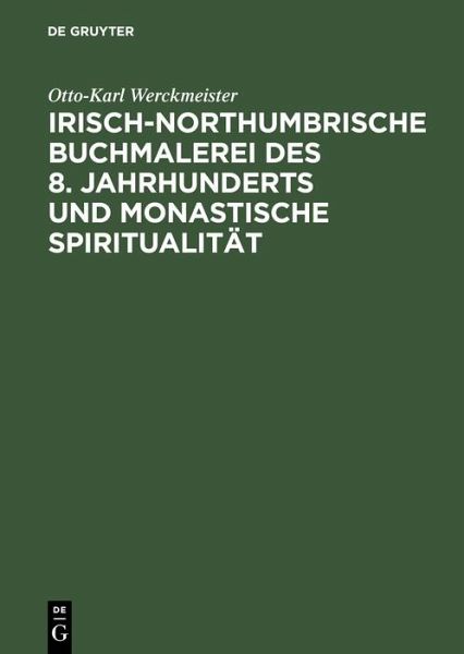 Irisch-northumbrische Buchmalerei des 8. Jahrhunderts und monastische Spiritualität (eBook, PDF) Irisch-northumbrische Buchmalerei des 8. Jahrhunderts und monastische Spiritualität (eBook, PDF)
