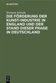 Die Förderung der Kunst-Industrie in England und der Stand dieser Frage in Deutschland (eBook, PDF)