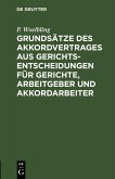 Grundsätze des Akkordvertrages aus Gerichts-Entscheidungen für Gerichte, Arbeitgeber und Akkordarbeiter (eBook, PDF)