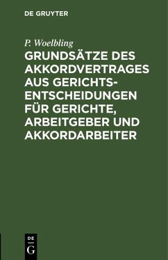 Cover Grundsätze des Akkordvertrages aus Gerichts-Entscheidungen für Gerichte, Arbeitgeber und Akkordarbeiter (eBook, PDF)