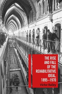The Rise and Fall of the Rehabilitative Ideal, 1895-1970 (eBook, ePUB) - Bailey, Victor