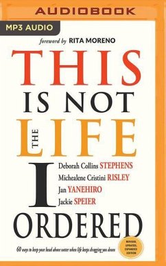 This Is Not the Life I Ordered: 60 Ways to Keep Your Head Above Water When Life Keeps Dragging You Down (Revised, Updated, and Expanded) - Stephens, Deborah Collins; Risley, Michealene Cristini; Yanehiro, Jan