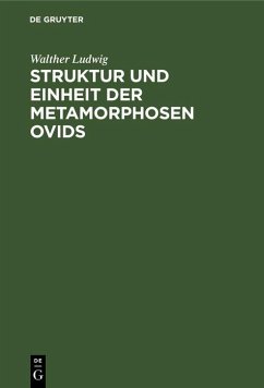Struktur und Einheit der Metamorphosen Ovids (eBook, PDF) - Ludwig, Walther