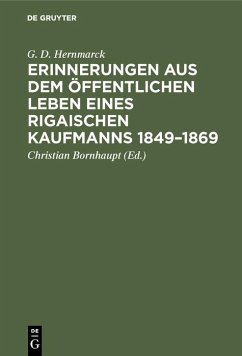 Erinnerungen aus dem öffentlichen Leben eines Rigaischen Kaufmanns 1849-1869 (eBook, PDF) - Hernmarck, G. D.