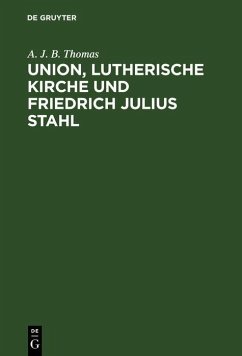 Union, lutherische Kirche und Friedrich Julius Stahl (eBook, PDF) Cover Union, lutherische Kirche und Friedrich Julius Stahl (eBook, PDF)
