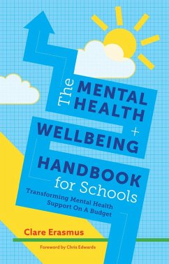 The Mental Health and Wellbeing Handbook for Schools (eBook, ePUB) - Erasmus, Clare