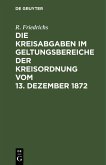 Die Kreisabgaben im Geltungsbereiche der Kreisordnung vom 13. Dezember 1872 (eBook, PDF)