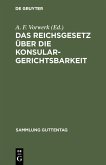 Das Reichsgesetz über die Konsulargerichtsbarkeit (eBook, PDF)