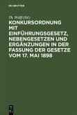 Konkursordnung mit Einführungsgesetz, Nebengesetzen und Ergänzungen in der Fassung der Gesetze vom 17. Mai 1898 (eBook, PDF)