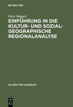 Einführung in die Kultur- und sozialgeographische Regionalanalyse (eBook, PDF) - Haggett, Peter