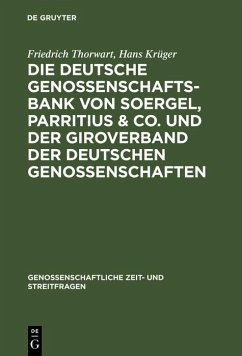 Die Deutsche Genossenschafts-Bank von Soergel, Parritius & Co. und der Giroverband der Deutschen Genossenschaften (eBook, PDF) - Thorwart, Friedrich; Krüger, Hans