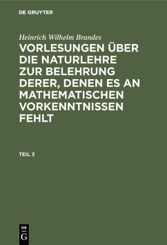 Cover Heinrich Wilhelm Brandes: Vorlesungen über die Naturlehre zur Belehrung derer, denen es an mathematischen Vorkenntnissen fehlt. Teil 3 (eBook, PDF)