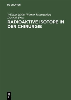 Radioaktive Isotope in der Chirurgie (eBook, PDF) - Heim, Wilhelm; Schumacher, Werner; Frost, Dietrich