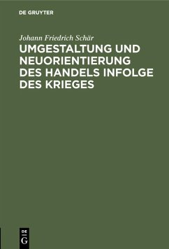 Umgestaltung und Neuorientierung des Handels infolge des Krieges (eBook, PDF) - Schär, Johann Friedrich