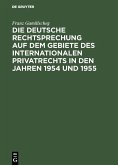 Die deutsche Rechtsprechung auf dem Gebiete des internationalen Privatrechts in den Jahren 1954 und 1955 (eBook, PDF)