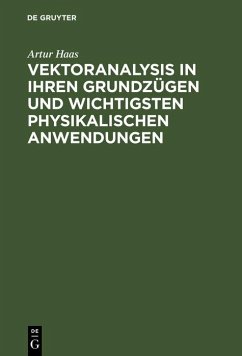 Vektoranalysis in ihren Grundzügen und wichtigsten physikalischen Anwendungen (eBook, PDF) - Haas, Artur