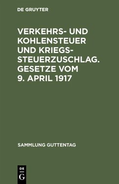 Cover Verkehrs- und Kohlensteuer und Kriegssteuerzuschlag. Gesetze vom 9. April 1917 (eBook, PDF)