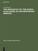 The Semantics of the Modal Auxiliaries in Contemporary German (eBook, PDF)