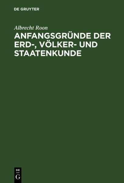Anfangsgründe der Erd-, Völker- und Staatenkunde (eBook, PDF) Anfangsgründe der Erd-, Völker- und Staatenkunde (eBook, PDF)