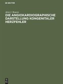 Die angiokardiographische Darstellung kongenitaler Herzfehler (eBook, PDF)