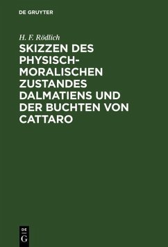 Skizzen des physisch-moralischen Zustandes Dalmatiens und der Buchten von Cattaro (eBook, PDF) Cover Skizzen des physisch-moralischen Zustandes Dalmatiens und der Buchten von Cattaro (eBook, PDF)
