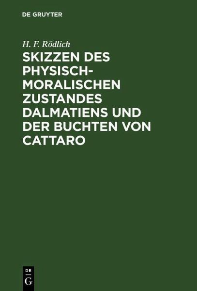 Skizzen des physisch-moralischen Zustandes Dalmatiens und der Buchten von Cattaro (eBook, PDF)