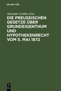 Cover Die Preußischen Gesetze über Grundeigenthum und Hypothekenrecht vom 5. Mai 1872 (eBook, PDF)