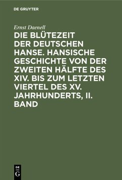 Ernst Daenell: Die Blütezeit der deutschen Hanse. Band 2 (eBook, PDF) - Daenell, Ernst