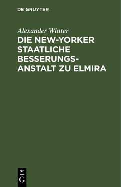 Die New-Yorker Staatliche Besserungsanstalt zu Elmira (eBook, PDF) - Winter, Alexander