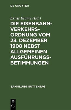 Die Eisenbahn-Verkehrsordnung vom 23. Dezember 1908 nebst allgemeinen Ausführungsbetimmungen (eBook, PDF)