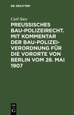 Preußisches Baupolizeirecht. Mit Kommentar der Baupolizeiverordnung für die Vororte von Berlin vom 28. Mai 1907 (eBook, PDF)