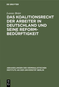 Das Koalitionsrecht der Arbeiter in Deutschland und seine Reformbedürftigkeit (eBook, PDF) - Brütt, Lorenz