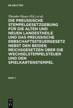Cover Die Preussische Stempelgesetzgebung für die alten und neuen Landestheile und das Preußische Erbschaftssteuergesetz nebst den beiden Reichsgesetzen über die Wechselstempelsteuer und den Spielkartenstempel (eBook, PDF)